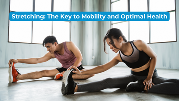 Stretching: The Key to Mobility and Optimal Health