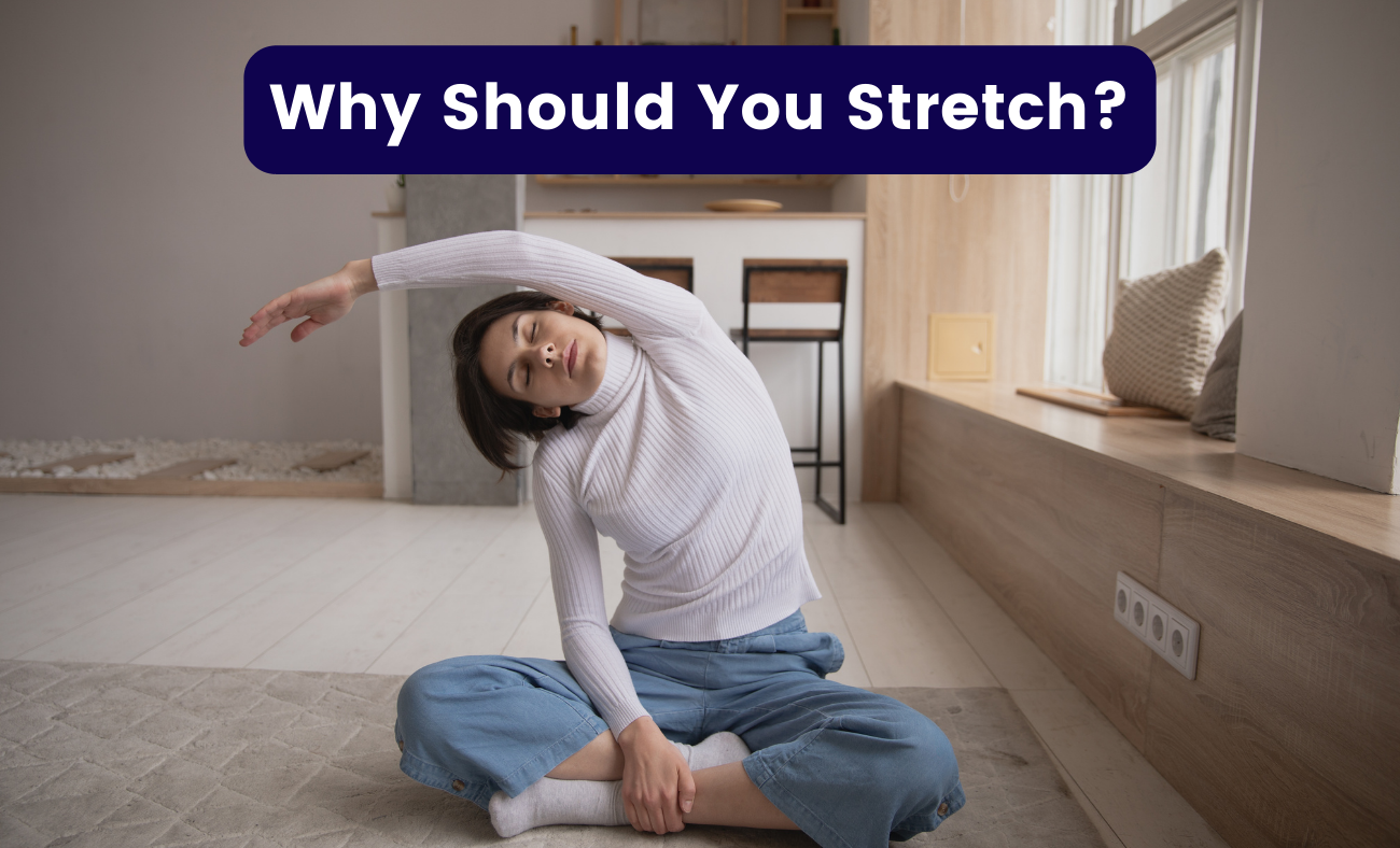 Why Should You Stretch?