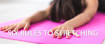 The Art of Stretching: Six Golden Rules for Optimal Flexibility